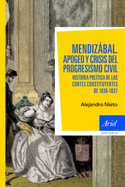 Mendizábal. Apogeo y crisis del progresismo civil. Historia política de las Cortes constituyentes de 1836-37