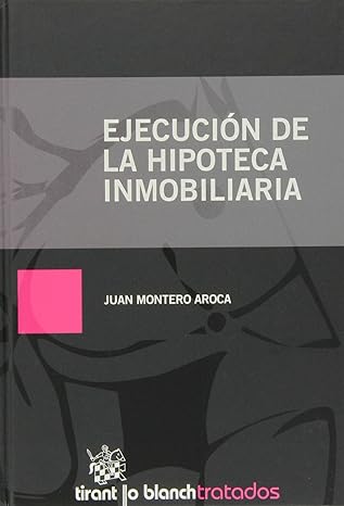 EJECUCIÓN DE LA HIPOTECA INMOBILIARIA - TIRANT LO BLANCH