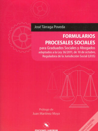 Formularios Procesales Sociales para Graduados Sociales y Abogados. Adaptados a la Ley 36/2011, de 10 de Octubre, Reguladora de la Jurisdicción Soci