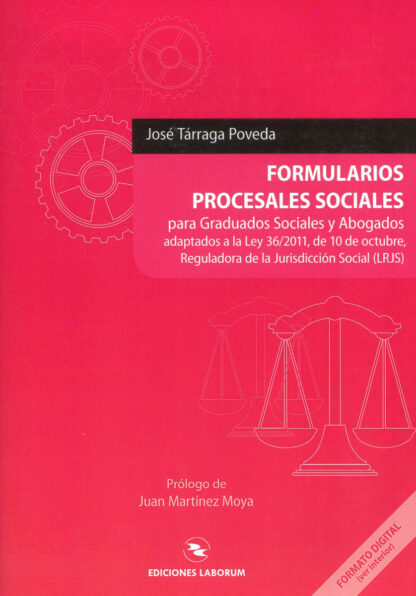 Formularios Procesales Sociales para Graduados Sociales y Abogados. Adaptados a la Ley 36/2011, de 10 de Octubre, Reguladora de la Jurisdicción Soci