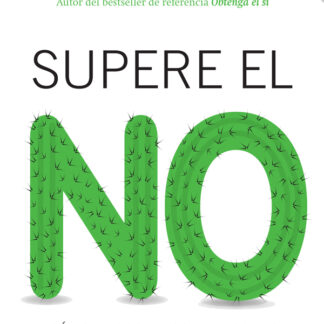 Supere el NO. Cómo Negociar con Personas que Adoptan Posiciones Inflexibles.