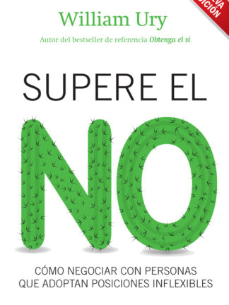 Supere el NO. Cómo Negociar con Personas que Adoptan Posiciones Inflexibles.