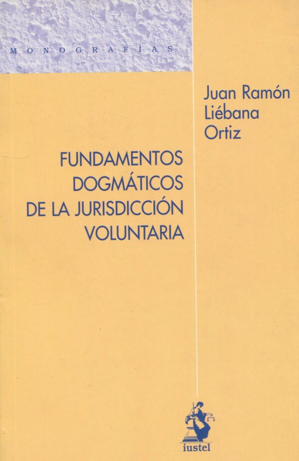 Fundamentos dogmáticos Jurisdicción Voluntaria 9788498901993