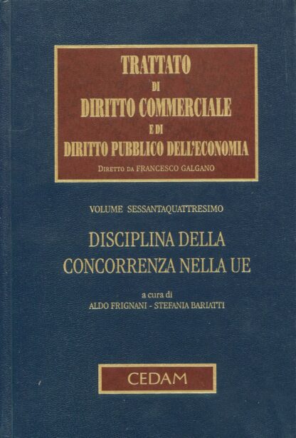 Trattato di diritto Commerciale e di Diritto Pubblico dell Economía * Disciplina della Concorrenza Nella UE