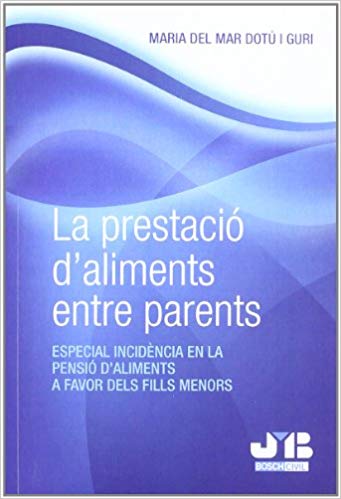 Especial Incidència en la Pensió D´Aliments entre Parents a favor dels Fills Menors Partint de l'estudi del concepte jurídic de la prestació d'aliments