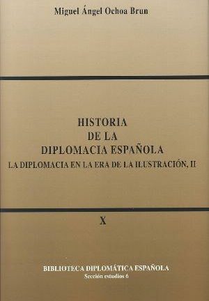 Historia de la Diplomacia Española. La Diplomacia en la era de la Ilustración II Tomo IX y X. 2 vols