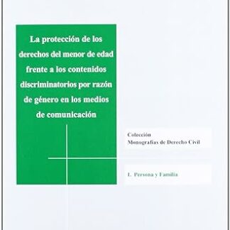 Protección de los Derechos del Menor de Edad frente a los Contenidos Discriminatorios por Razón de Género en los Medios de Comunicación