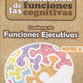 Estimulación de las funciones cognitivas. Nivel 2. Cuaderno 10. Funciones ejecutivas