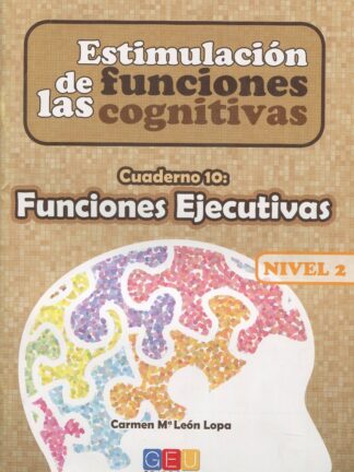 Estimulación de las funciones cognitivas. Nivel 2. Cuaderno 10. Funciones ejecutivas