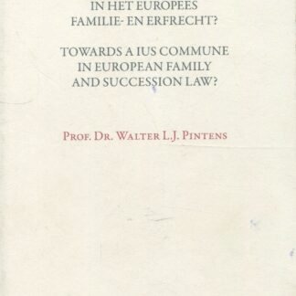 Towards a Ius Commune in European Family and Succession Law?* Naar een IUS Commune in Het Europees Familie-En Erfrecht?