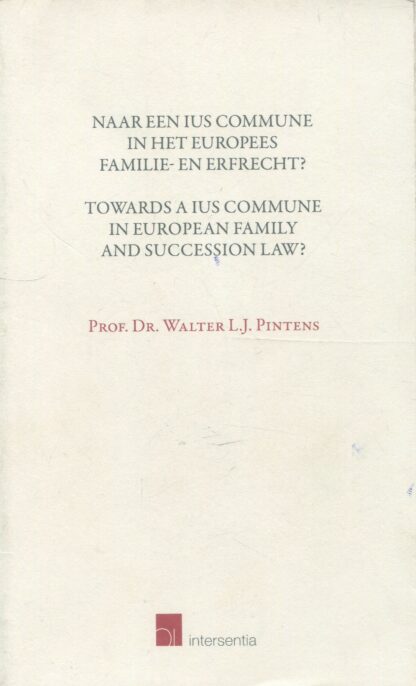 Towards a Ius Commune in European Family and Succession Law?* Naar een IUS Commune in Het Europees Familie-En Erfrecht?