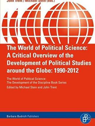 World of Political Science: A Critical Overview of the Development of Political Studies Around the Globe 1990-2012