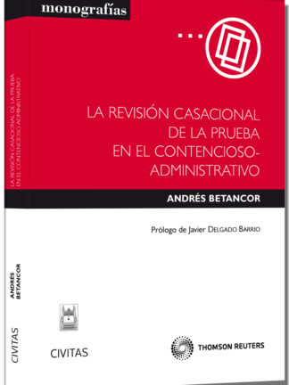La revisión casacional de la prueba en el Contencioso-Administrativo (e-book)