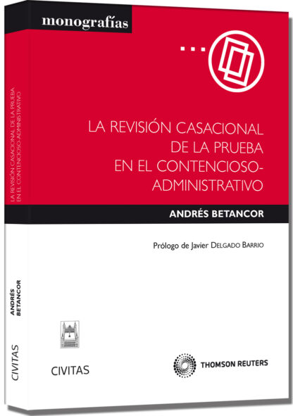 La revisión casacional de la prueba en el Contencioso-Administrativo (e-book)