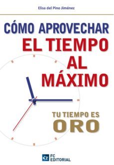 Cómo Aprovechar el Tiempo al Máximo / 9788415683032