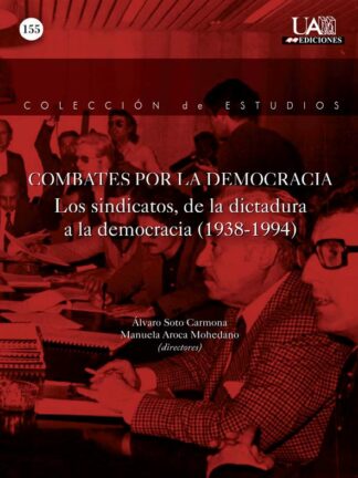 Combates por la Democracia. Los sindicatos, de la dictadura a la democracia (1938-1994)