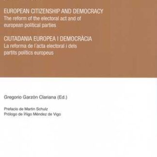 Ciudadanía Europea y Democracia.(Catalán Castellano e Inglés La Reforma del Acta Electoral y de los Partidos Políticos Europeos