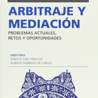 Arbitraje y Mediación. Problemas Actuales, Retos y Oportunidades
