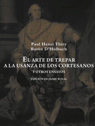 Arte de trepar a la usanza de los cortesanos y otros ensayos
