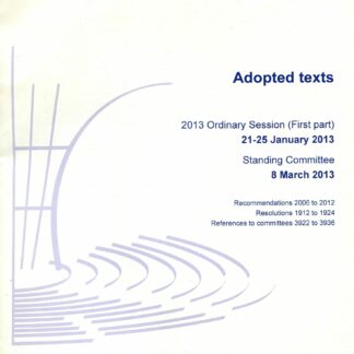 Parliamentary Assembly. Adopted texts.  2013 Ordinary Session (First part) 21-25 January 2013, Standing Committee 8 March 2013 (2013)*
