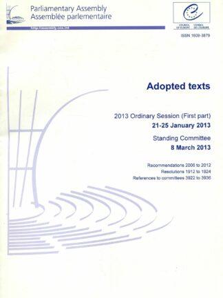 Parliamentary Assembly. Adopted texts.  2013 Ordinary Session (First part) 21-25 January 2013, Standing Committee 8 March 2013 (2013)*