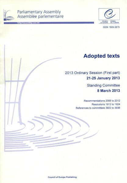 Parliamentary Assembly. Adopted texts.  2013 Ordinary Session (First part) 21-25 January 2013, Standing Committee 8 March 2013 (2013)*