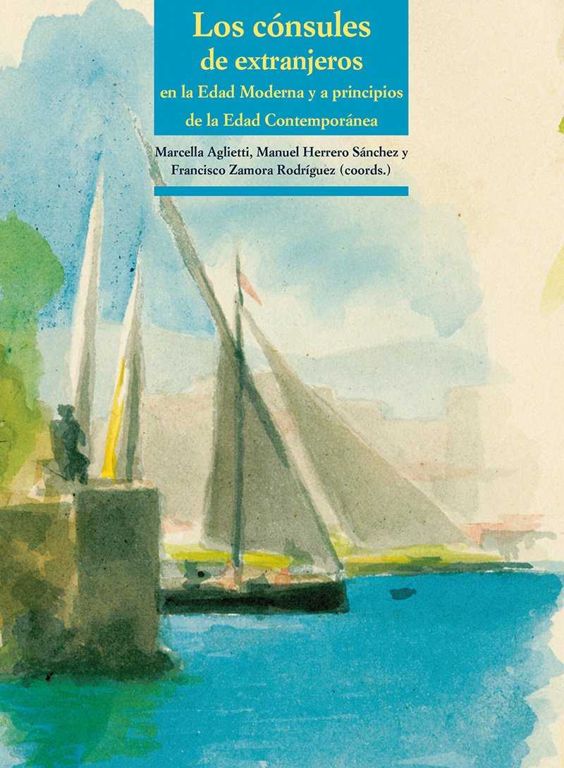 Cónsules de Extranjeros en la Edad Moderna y a Principios de la Edad Contemporánea-9788497441520