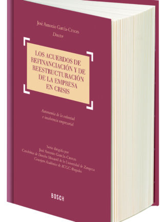 Acuerdos de Refinanciación y de Reestructuración de la Empresa en Crisis, Los. Autonomía de la Voluntad e Insolvencia Empresarial