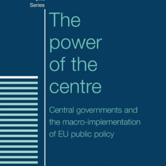 The Power of the Centre Central Governments and the Macro-Implementation of EU Public Policy *