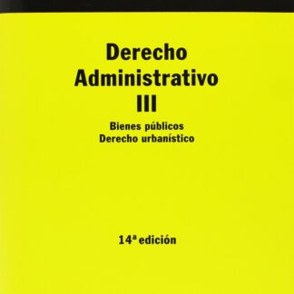 Derecho Administrativo III. Bienes públicos. Derecho urbanístico