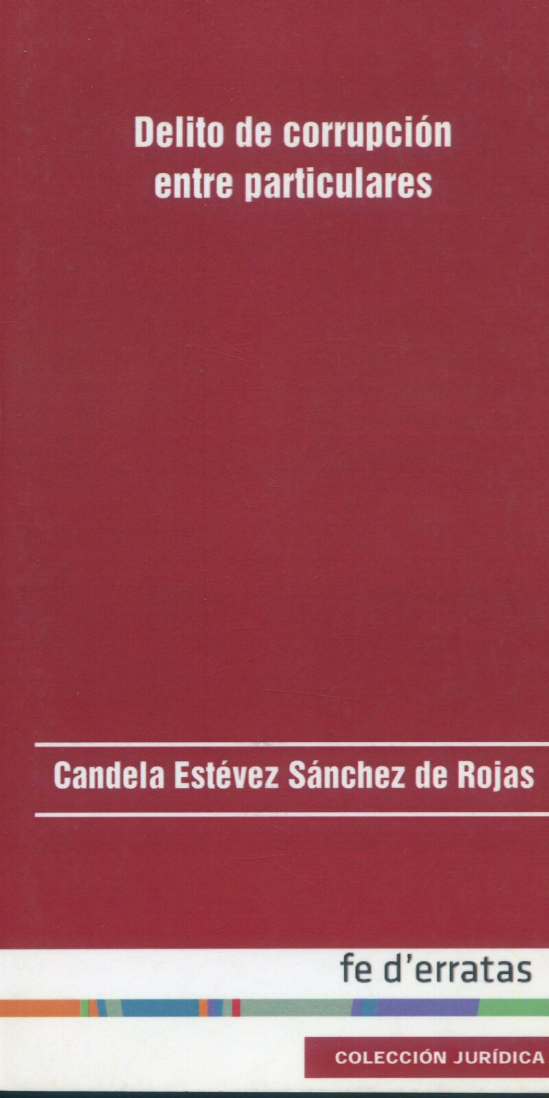 Delito Corrupción entre Particulares / 9788415890058