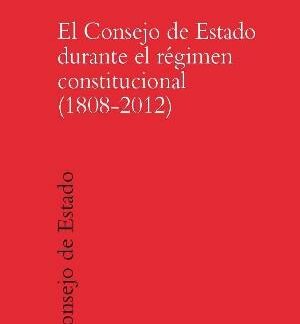 Consejo de Estado Durante el Régimen Constitucional (1808-2012)