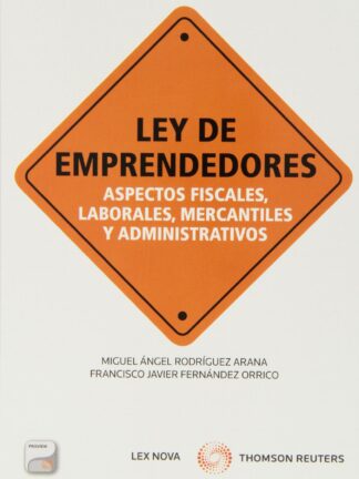 Ley de Emprendedores. Aspectos Fiscales, Laborales, Mercantiles y Administrativos