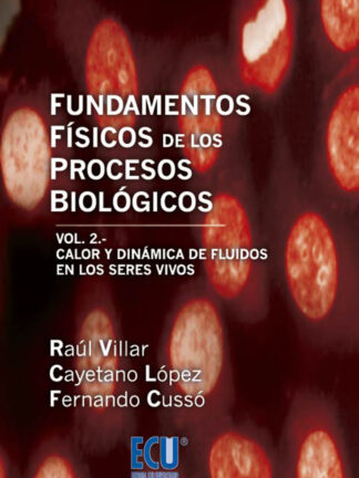 Fundamentos Físicos de los Procesos Biológicos. Vol.II Calor y Dinámica de Fluidos en los Seres Vivos.