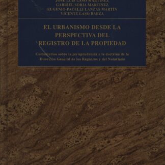 Urbanismo desde la Perspectiva del Registro de la Propiedad. Comentarios sobre la Jurisprudencia y la Doctrina de la Dirección Generales de los Regist