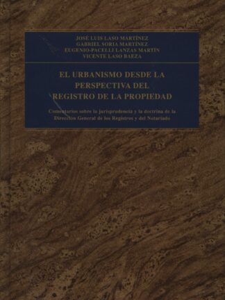 Urbanismo desde la Perspectiva del Registro de la Propiedad. Comentarios sobre la Jurisprudencia y la Doctrina de la Dirección Generales de los Regist