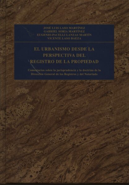 Urbanismo desde la Perspectiva del Registro de la Propiedad. Comentarios sobre la Jurisprudencia y la Doctrina de la Dirección Generales de los Regist
