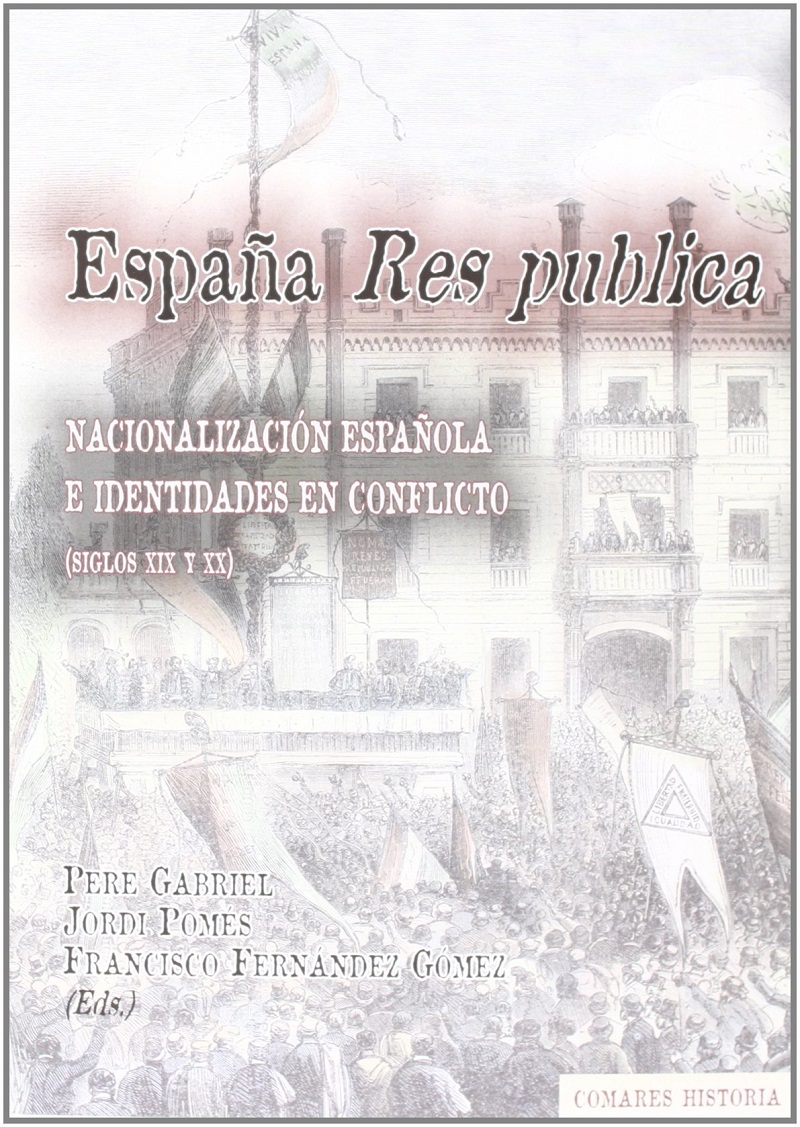 España Res Pública Nacionaliación Española e Identidades en Conflicto (Siglos XIX y XX) LIBRO EN PDF