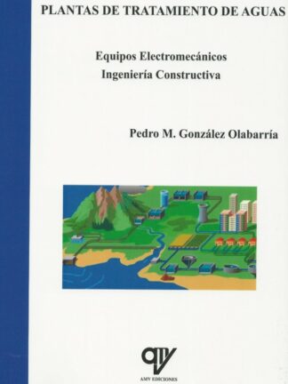 Plantas de tratamiento de aguas. Equipos electromecánicos. Ingeniería constructiva