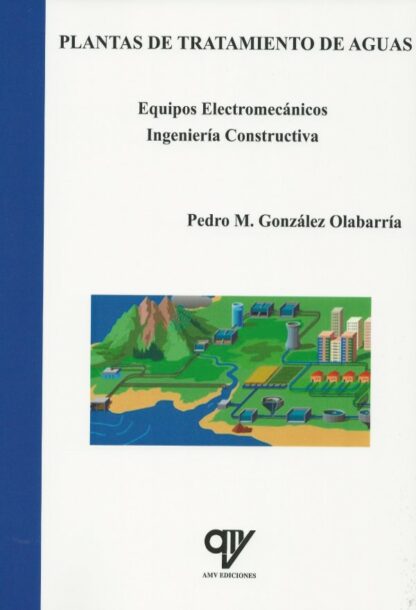 Plantas de tratamiento de aguas. Equipos electromecánicos. Ingeniería constructiva