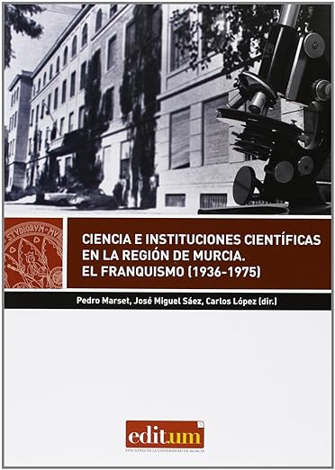 Ciencia e Instituciones Científicas en la Región de Murcia