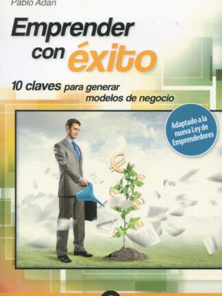 Emprender con éxito. 10 claves pra generar modelos de negocio