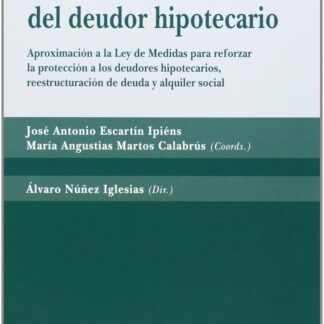 Protección del Deudor Hipotecario. Aproximación a la Ley de Medidas para Reforzar la Protección a los Deudores Hipotecarios, Reestructuración de De