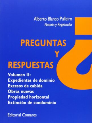 Preguntas y respuestas Volumen II: expedientes de dominio. Excesos de cabida, obras nuevas, propiedad horizontal. Extinción de condominio