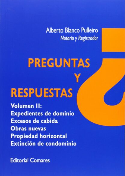 Preguntas y respuestas Volumen II: expedientes de dominio. Excesos de cabida, obras nuevas, propiedad horizontal. Extinción de condominio