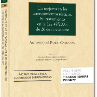 Mejoras en los arrendamientos rústicos. Su tratamiento en la Ley 49/2003, de 26 de Noviembre.  Incluye Formularios Comentados sobre mejoras
