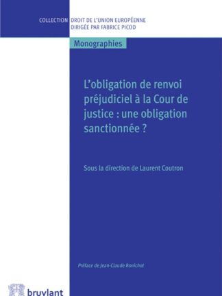Obligation de Renvoi Préjudiciel á la Cour de Justice * Une Obligation Sanctionée?