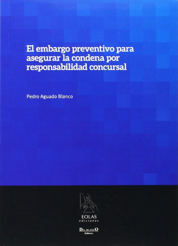 EMBARGO PREVENTIVO PARA ASEGURAR LA CONDENA POR RESPONSABILIDAD CONCURSAL -9788415603375