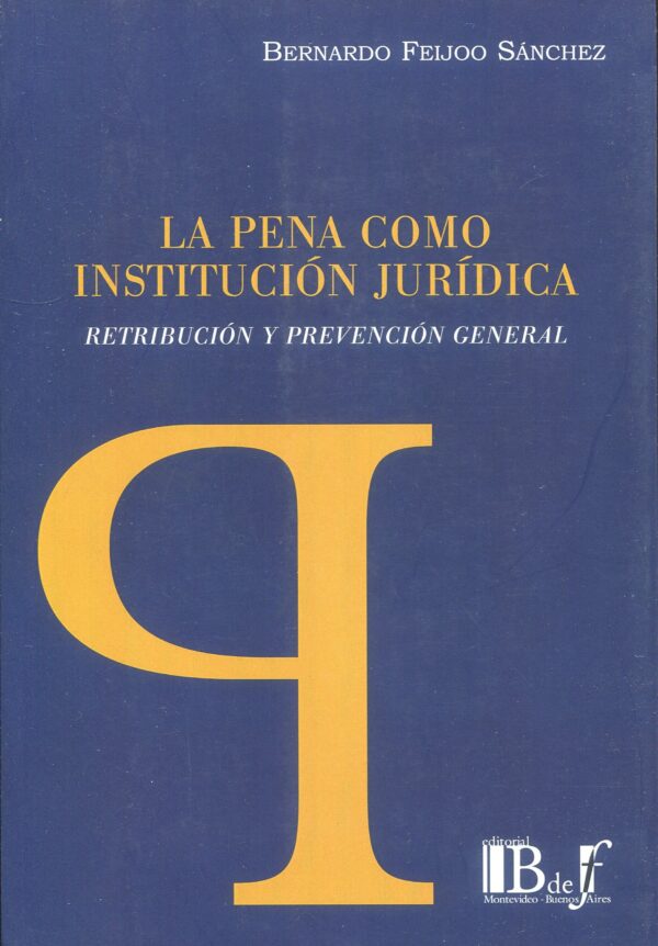 Pena como institución jurídica/FEIJOO SÁNCHEZ/ 9789974708396