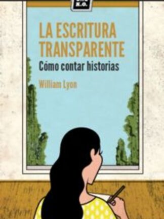 La escritura transparente. Cómo contar historias